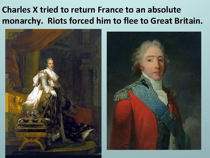 Charles X tried to return France to an absolute monarchy. Riots forced him to