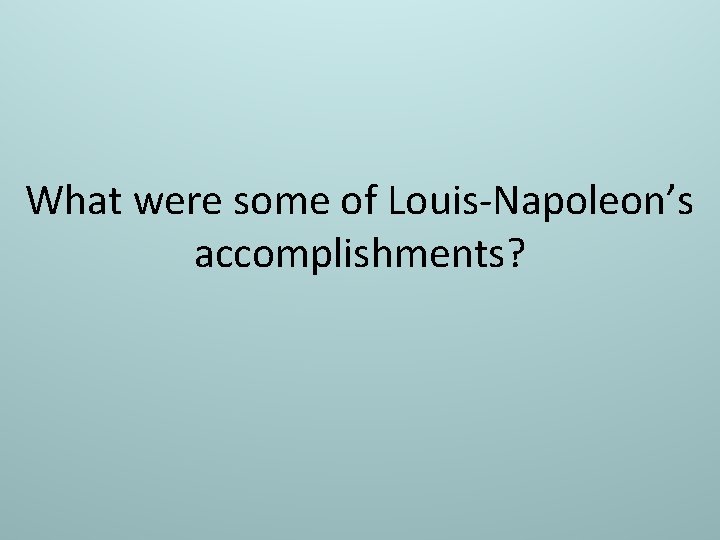 What were some of Louis-Napoleon’s accomplishments? 