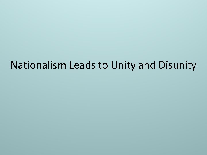 Nationalism Leads to Unity and Disunity 