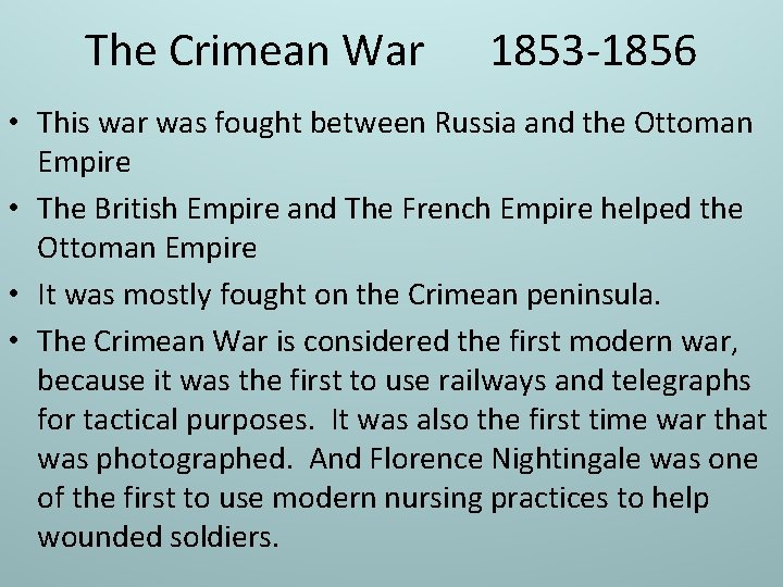 The Crimean War 1853 -1856 • This war was fought between Russia and the