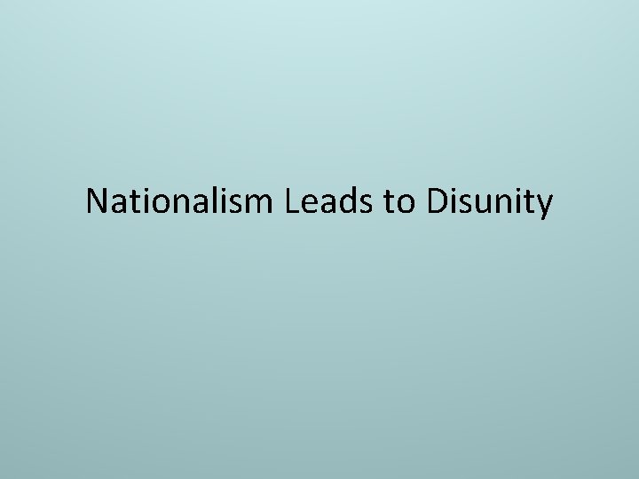 Nationalism Leads to Disunity 
