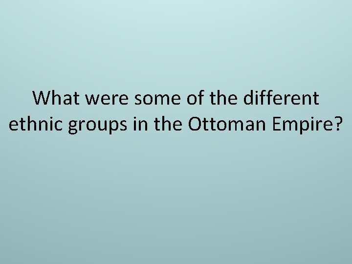 What were some of the different ethnic groups in the Ottoman Empire? 