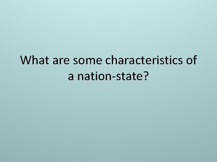 What are some characteristics of a nation-state? 