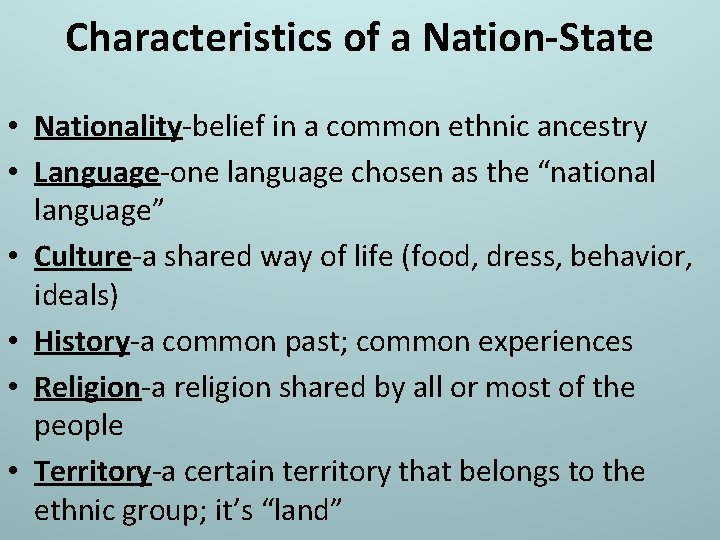 Characteristics of a Nation-State • Nationality-belief in a common ethnic ancestry • Language-one language