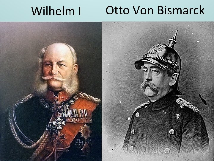 Wilhelm I Otto Von Bismarck 