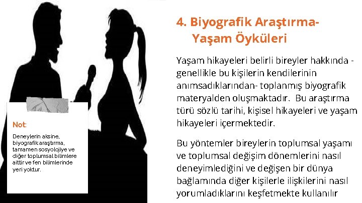 4. Biyografik Araştırma. Yaşam Öyküleri Not: Deneylerin aksine, biyografik araştırma, tamamen sosyolojiye ve diğer