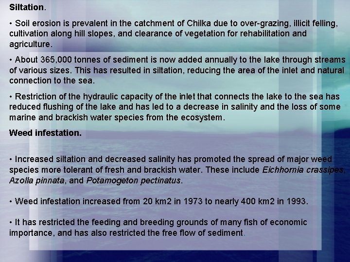Siltation. • Soil erosion is prevalent in the catchment of Chilka due to over-grazing,