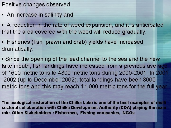 Positive changes observed • An increase in salinity and • A reduction in the