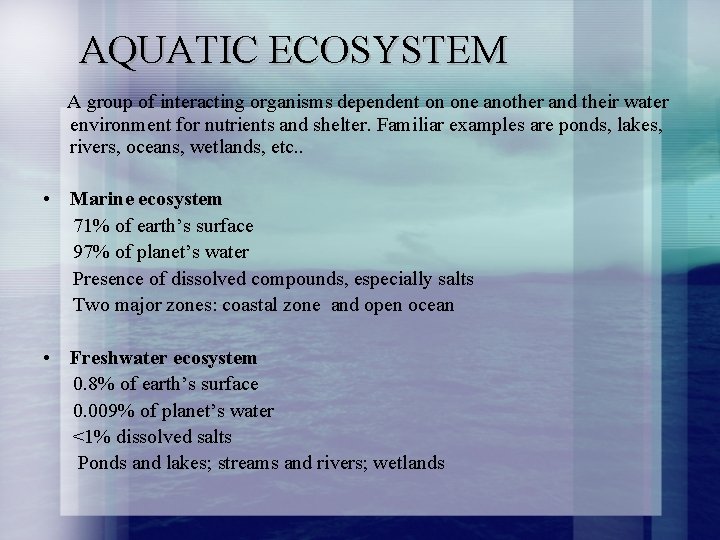 AQUATIC ECOSYSTEM A group of interacting organisms dependent on one another and their water