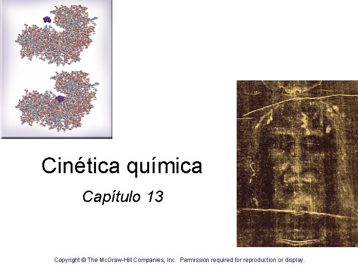Cinética química Capítulo 13 Copyright © The Mc. Graw-Hill Companies, Inc. Permission required for Cinética química Capítulo 13 Copyright © The Mc. Graw-Hill Companies, Inc. Permission required for