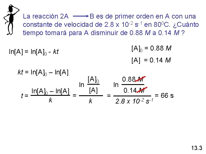 La reacción 2 A B es de primer orden en A con una constante La reacción 2 A B es de primer orden en A con una constante