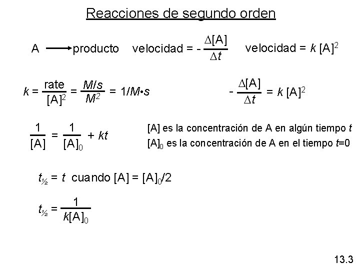 Reacciones de segundo orden A producto D[A] velocidad = Dt rate M/s = =