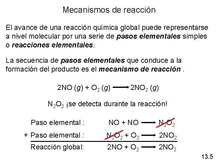 Mecanismos de reacción El avance de una reacción química global puede representarse a nivel Mecanismos de reacción El avance de una reacción química global puede representarse a nivel