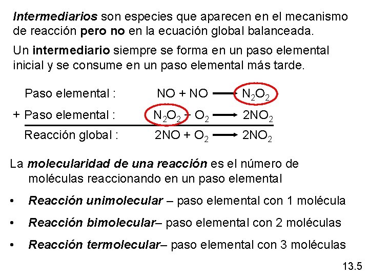 Intermediarios son especies que aparecen en el mecanismo de reacción pero no en la Intermediarios son especies que aparecen en el mecanismo de reacción pero no en la