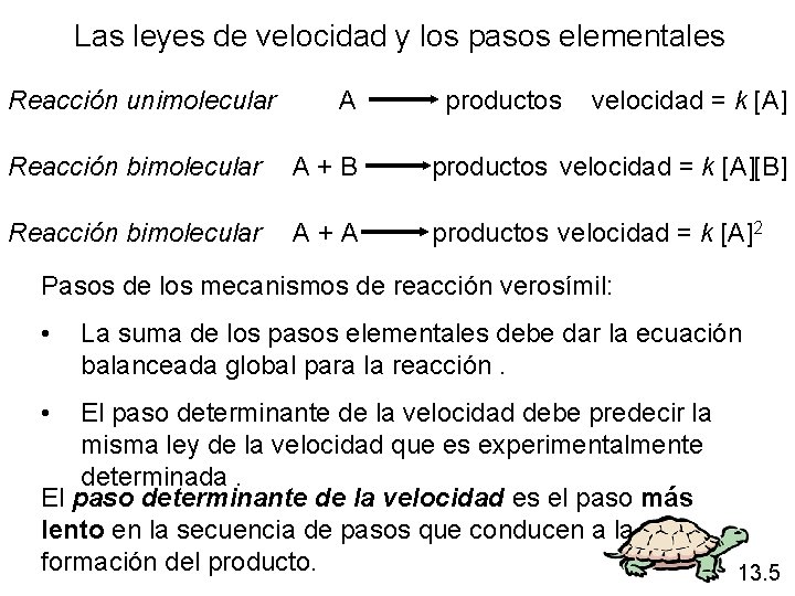 Las leyes de velocidad y los pasos elementales Reacción unimolecular A productos velocidad = Las leyes de velocidad y los pasos elementales Reacción unimolecular A productos velocidad =