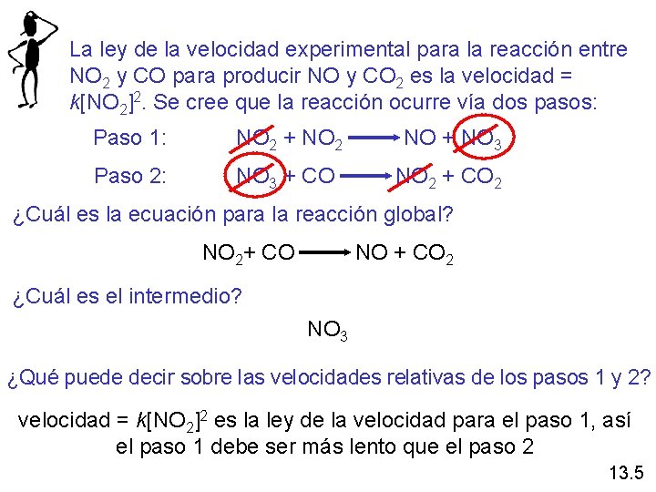 La ley de la velocidad experimental para la reacción entre NO 2 y CO La ley de la velocidad experimental para la reacción entre NO 2 y CO
