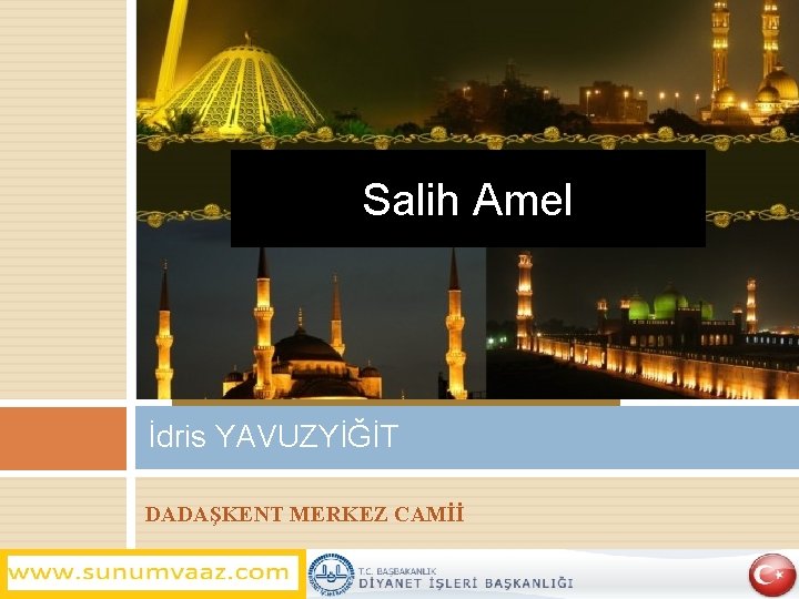 Salih Amel SALİH AMELLER İdris YAVUZYİĞİT DADAŞKENT MERKEZ CAMİİ 