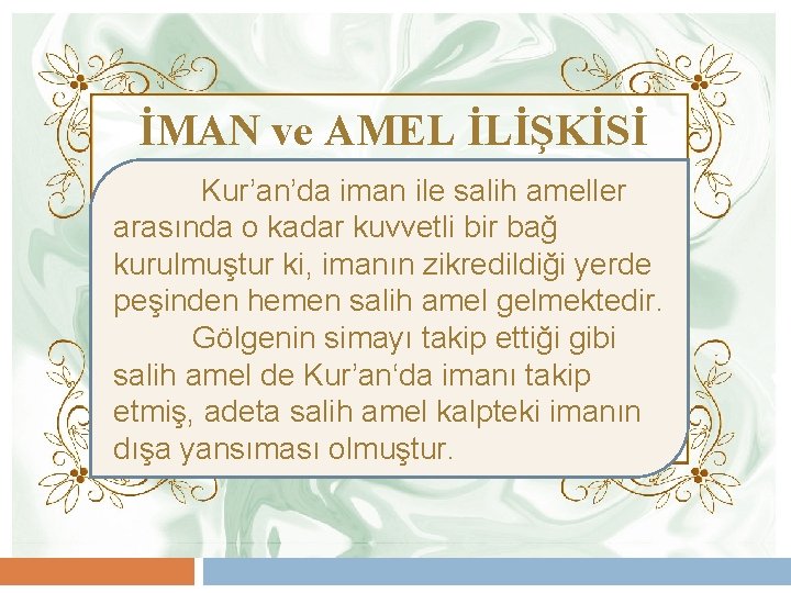 İMAN ve AMEL İLİŞKİSİ Kur’an’da iman ile salih ameller arasında o kadar kuvvetli bir