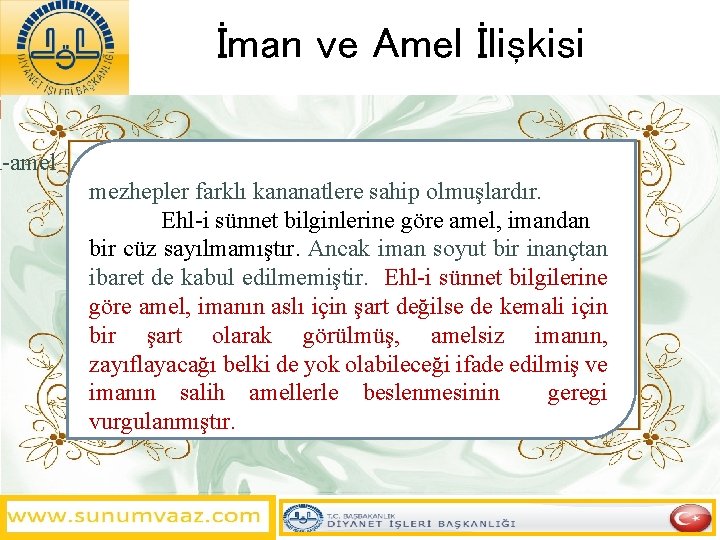 İman ve Amel İlişkisi n-amel mezhepler farklı kananatlere sahip olmuşlardır. Ehl-i sünnet bilginlerine göre