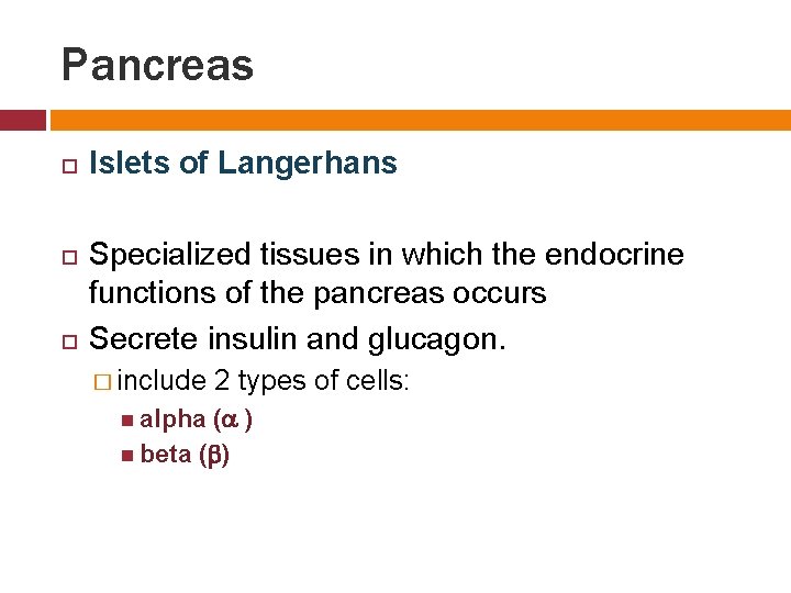 Pancreas Islets of Langerhans Specialized tissues in which the endocrine functions of the pancreas