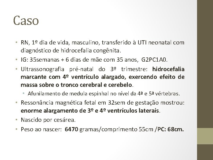 Caso • RN, 1º dia de vida, masculino, transferido à UTI neonatal com diagnóstico