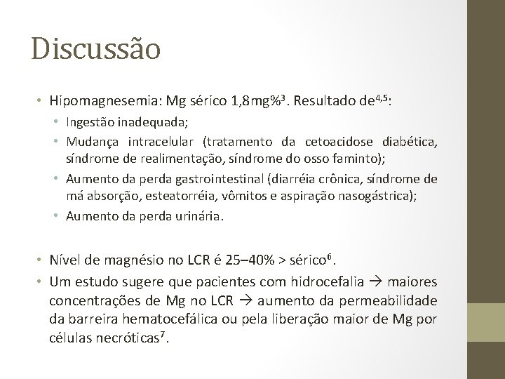 Discussão • Hipomagnesemia: Mg sérico 1, 8 mg%3. Resultado de 4, 5: • Ingestão