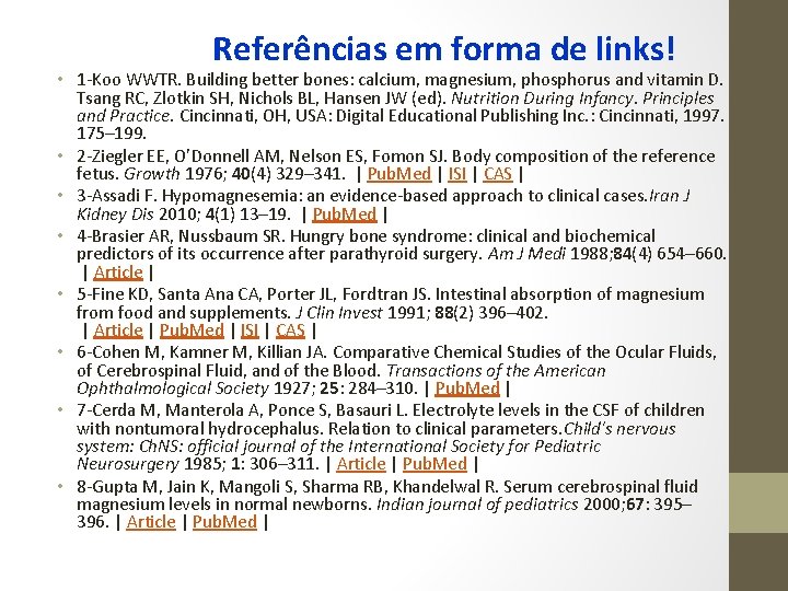 Referências em forma de links! • 1 -Koo WWTR. Building better bones: calcium, magnesium,