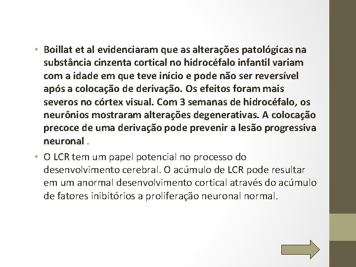  • Boillat et al evidenciaram que as alterações patológicas na substância cinzenta cortical