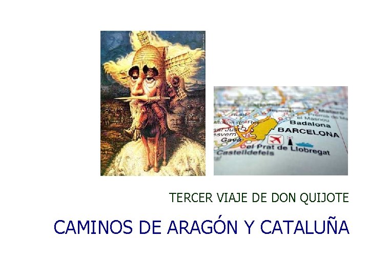 TERCER VIAJE DE DON QUIJOTE CAMINOS DE ARAGÓN Y CATALUÑA 