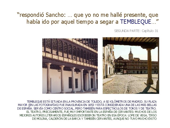 “respondió Sancho: … que yo no me hallé presente, que había ido por aquel