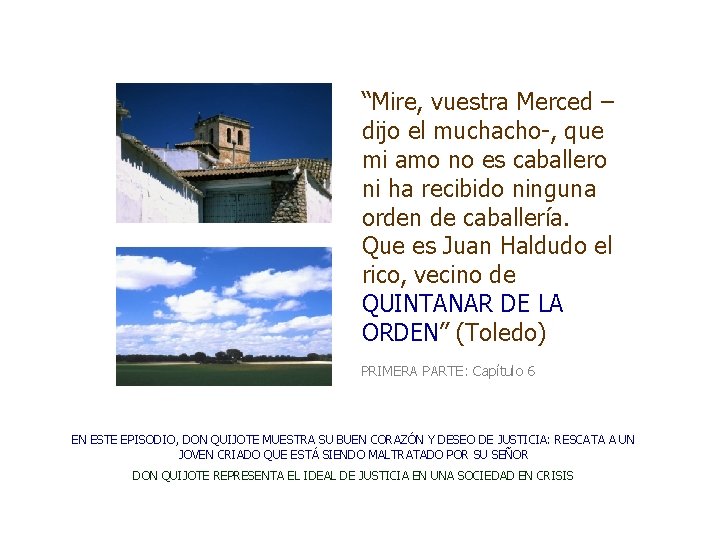 “Mire, vuestra Merced – dijo el muchacho-, que mi amo no es caballero ni