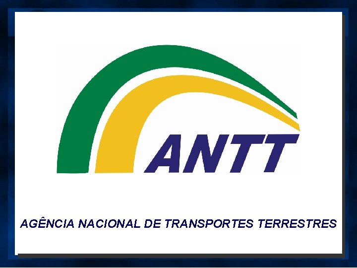 AGÊNCIA NACIONAL DE TRANSPORTES TERRESTRES 