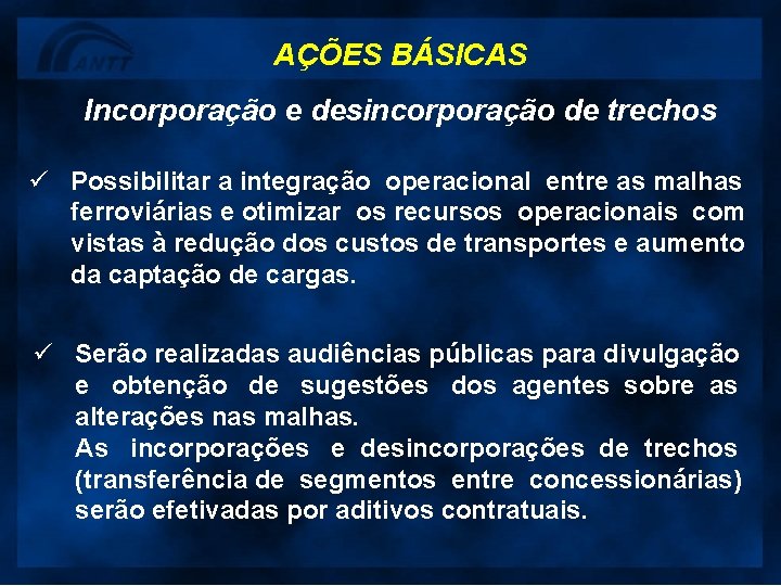 AÇÕES BÁSICAS Incorporação e desincorporação de trechos ü Possibilitar a integração operacional entre as