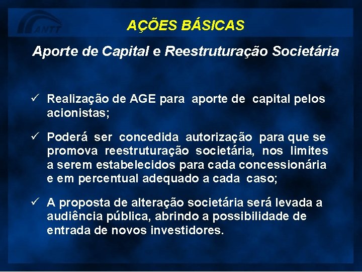 AÇÕES BÁSICAS Aporte de Capital e Reestruturação Societária ü Realização de AGE para aporte