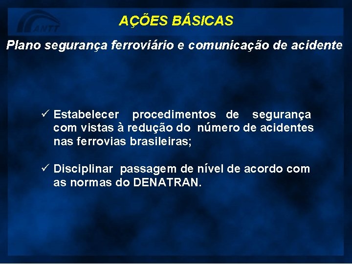 AÇÕES BÁSICAS Plano segurança ferroviário e comunicação de acidente ü Estabelecer procedimentos de segurança