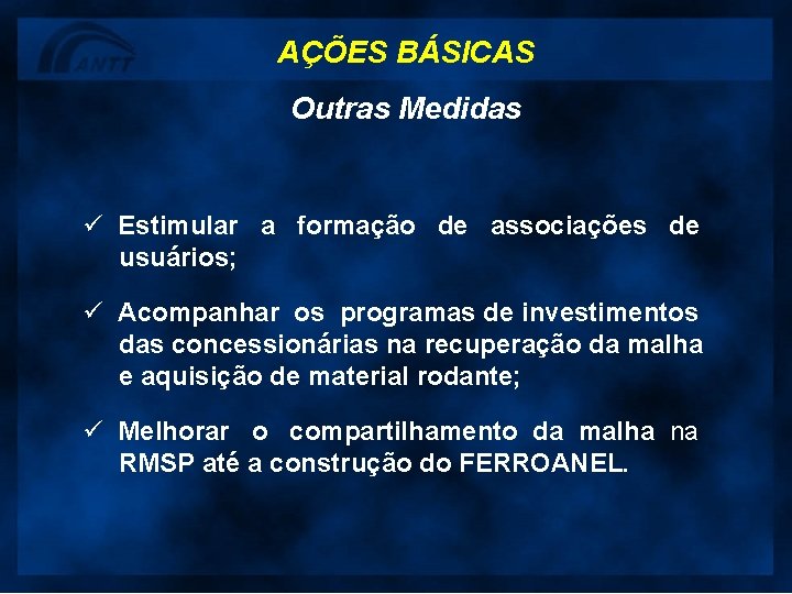 AÇÕES BÁSICAS Outras Medidas ü Estimular a formação de associações de usuários; ü Acompanhar