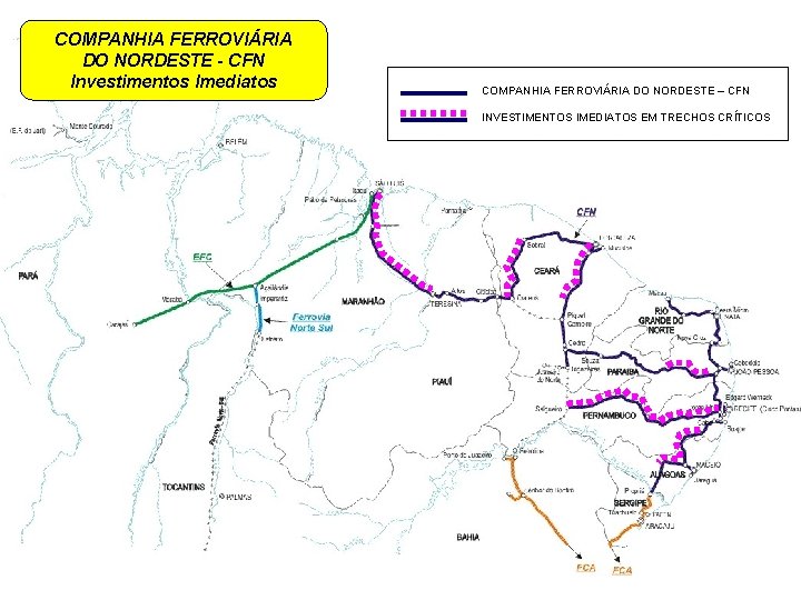 COMPANHIA FERROVIÁRIA DO NORDESTE - CFN Investimentos Imediatos COMPANHIA FERROVIÁRIA DO NORDESTE – CFN
