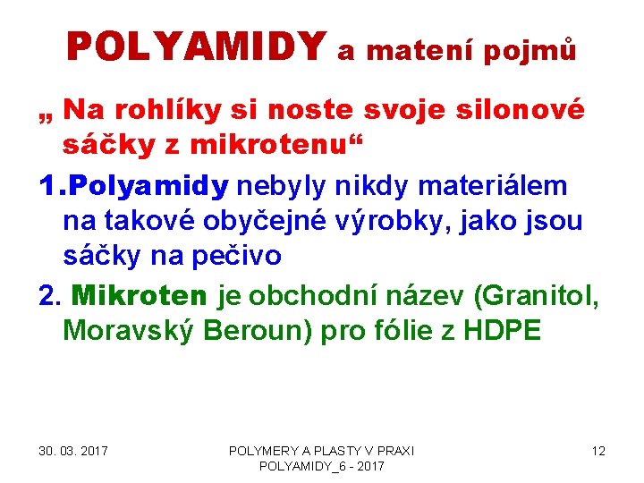 POLYAMIDY a matení pojmů „ Na rohlíky si noste svoje silonové sáčky z mikrotenu“