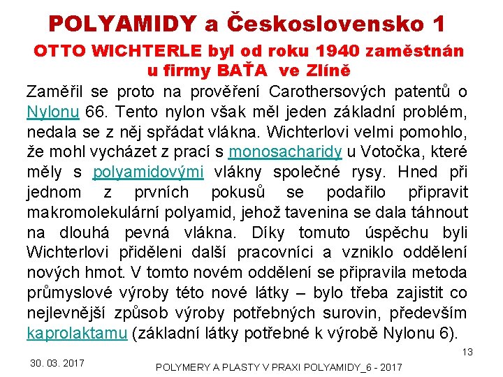 POLYAMIDY a Československo 1 OTTO WICHTERLE byl od roku 1940 zaměstnán u firmy BAŤA