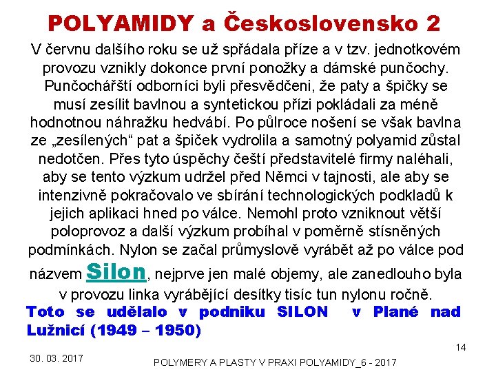 POLYAMIDY a Československo 2 V červnu dalšího roku se už spřádala příze a v