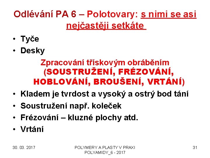 Odlévání PA 6 – Polotovary: s nimi se asi nejčastěji setkáte • Tyče •