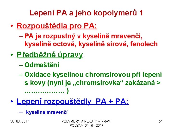 Lepení PA a jeho kopolymerů 1 • Rozpouštědla pro PA: – PA je rozpustný