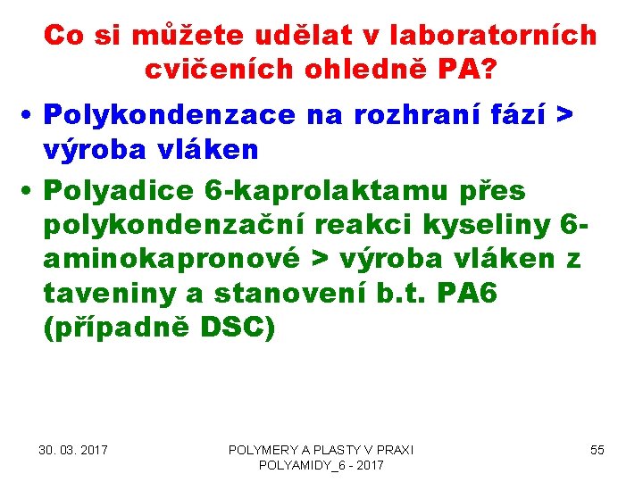 Co si můžete udělat v laboratorních cvičeních ohledně PA? • Polykondenzace na rozhraní fází