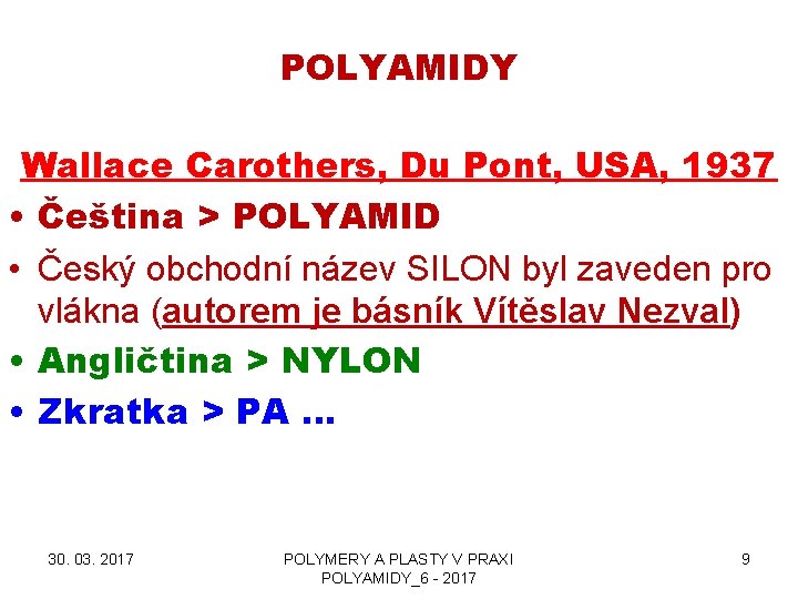 POLYAMIDY Wallace Carothers, Du Pont, USA, 1937 • Čeština > POLYAMID • Český obchodní