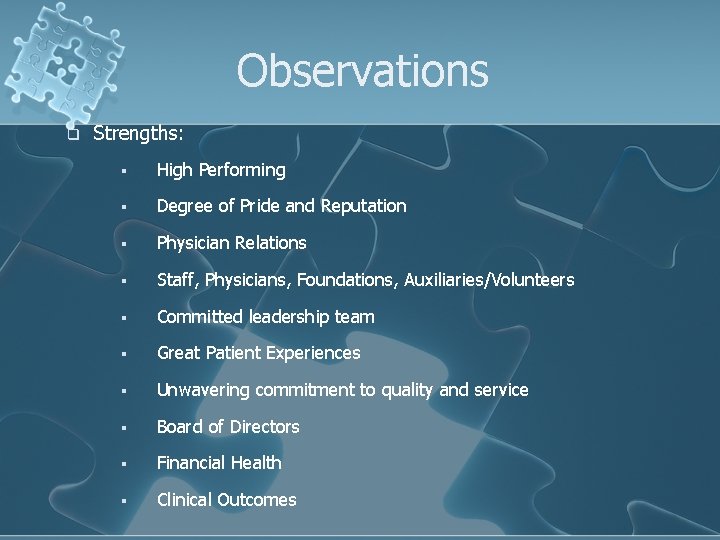 Observations q Strengths: § High Performing § Degree of Pride and Reputation § Physician