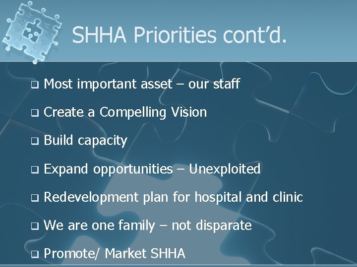 SHHA Priorities cont’d. q Most important asset – our staff q Create a Compelling SHHA Priorities cont’d. q Most important asset – our staff q Create a Compelling
