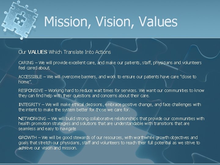 Mission, Vision, Values Our VALUES Which Translate Into Actions CARING – We will provide