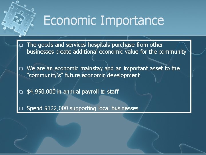 Economic Importance q The goods and services hospitals purchase from other businesses create additional