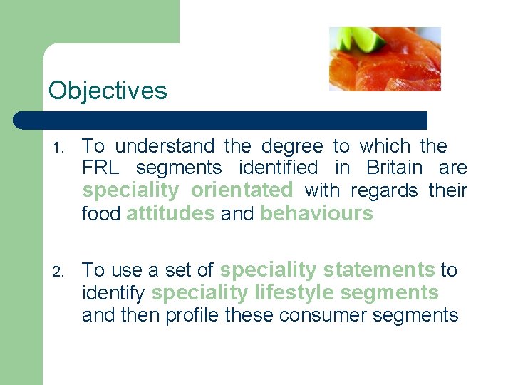 Objectives 1. To understand the degree to which the FRL segments identified in Britain