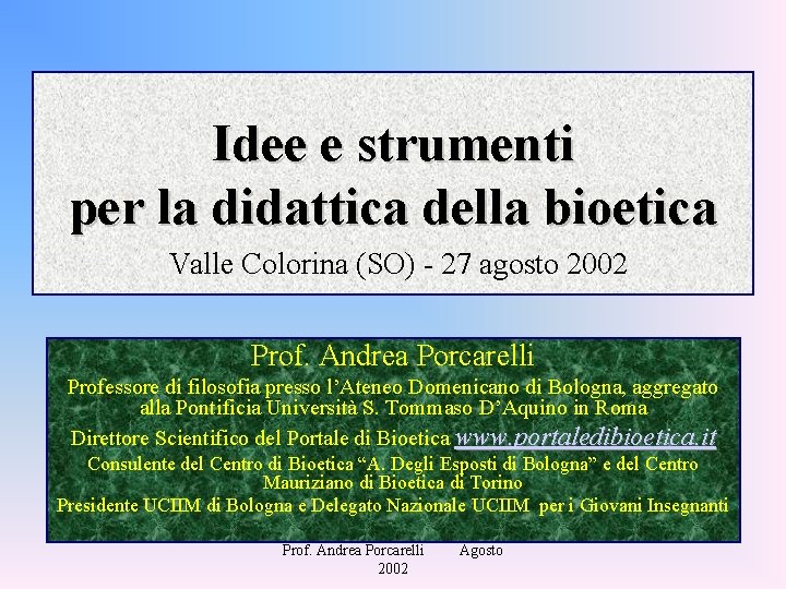 Idee e strumenti per la didattica della bioetica Valle Colorina (SO) - 27 agosto